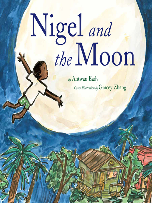Title details for Nigel and the Moon by Antwan Eady - Available